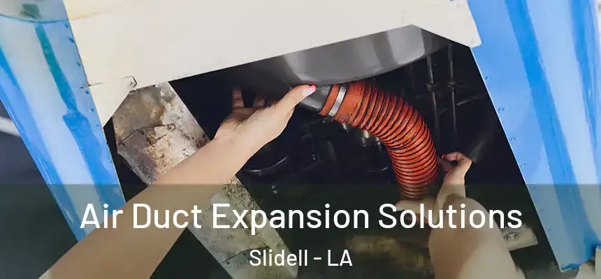  Air Duct Expansion Solutions Slidell - LA