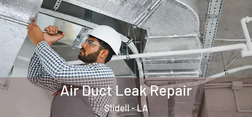  Air Duct Leak Repair Slidell - LA