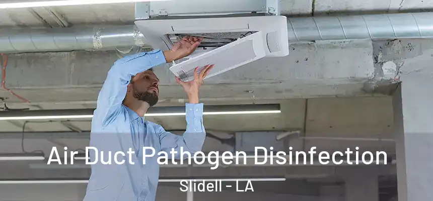  Air Duct Pathogen Disinfection Slidell - LA