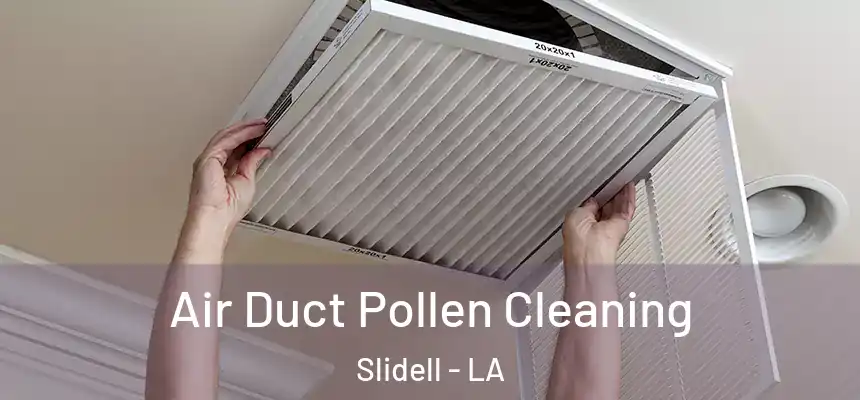  Air Duct Pollen Cleaning Slidell - LA