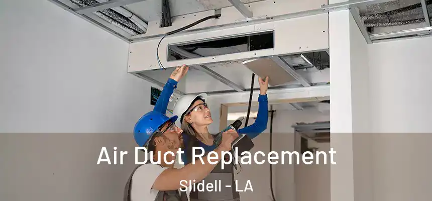  Air Duct Replacement Slidell - LA