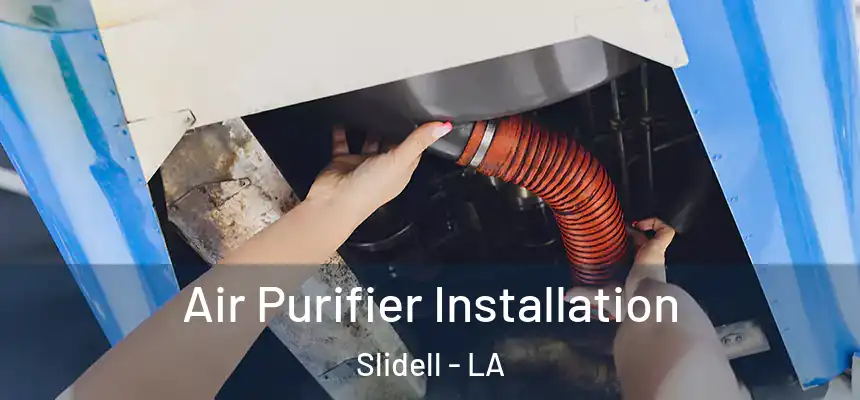  Air Purifier Installation Slidell - LA