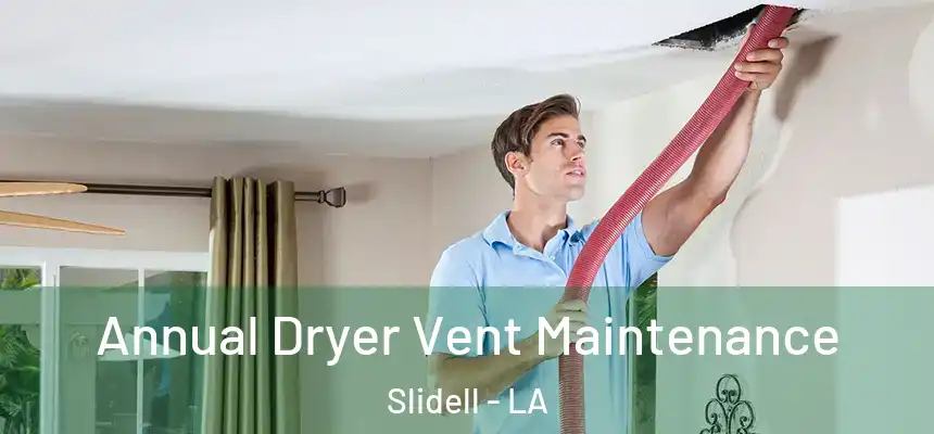  Annual Dryer Vent Maintenance Slidell - LA