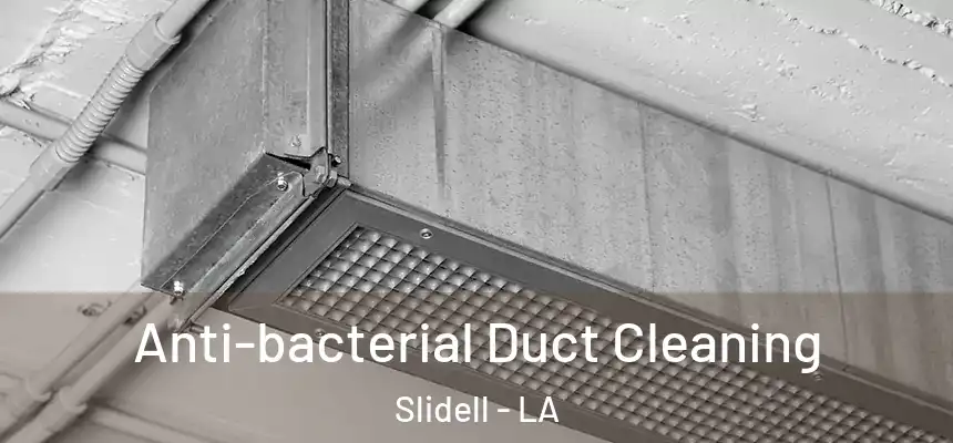  Anti-bacterial Duct Cleaning Slidell - LA