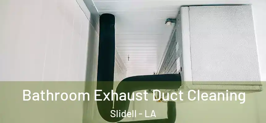  Bathroom Exhaust Duct Cleaning Slidell - LA
