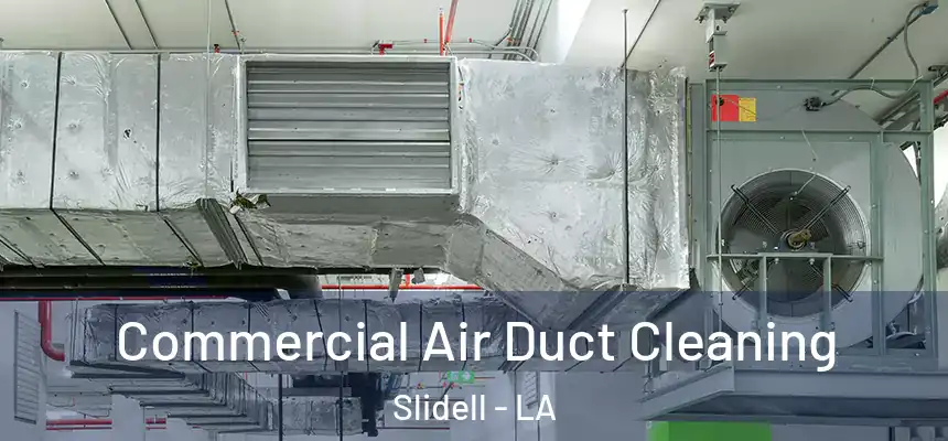 Commercial Air Duct Cleaning Slidell - LA