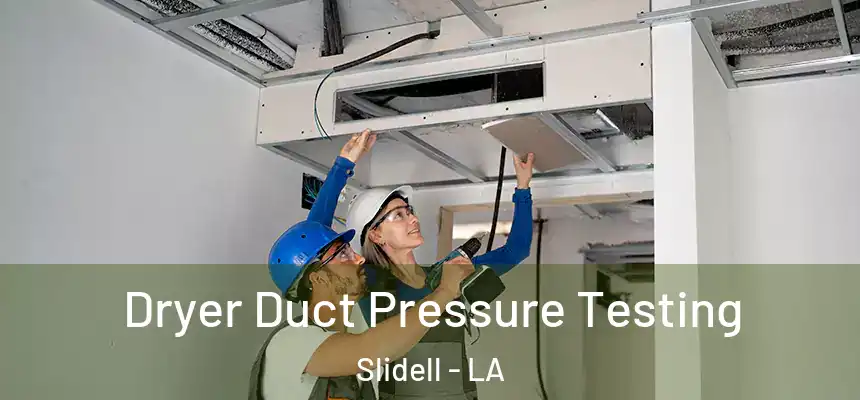  Dryer Duct Pressure Testing Slidell - LA