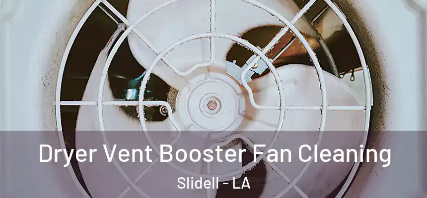  Dryer Vent Booster Fan Cleaning Slidell - LA