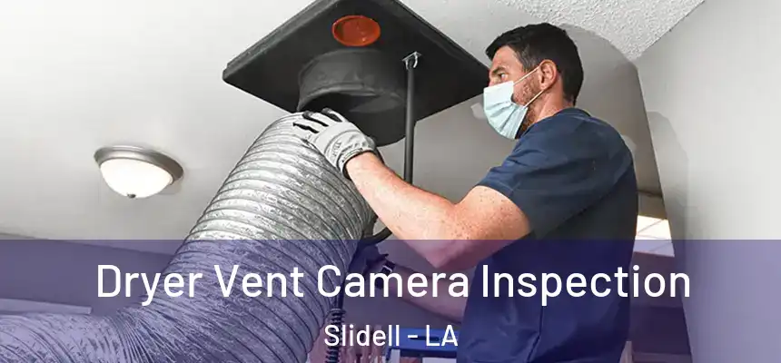  Dryer Vent Camera Inspection Slidell - LA