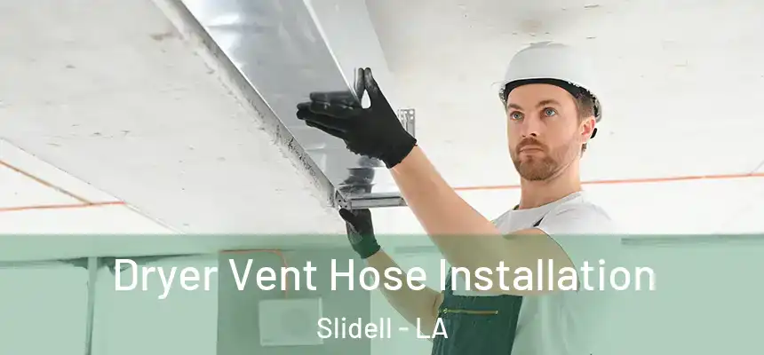  Dryer Vent Hose Installation Slidell - LA