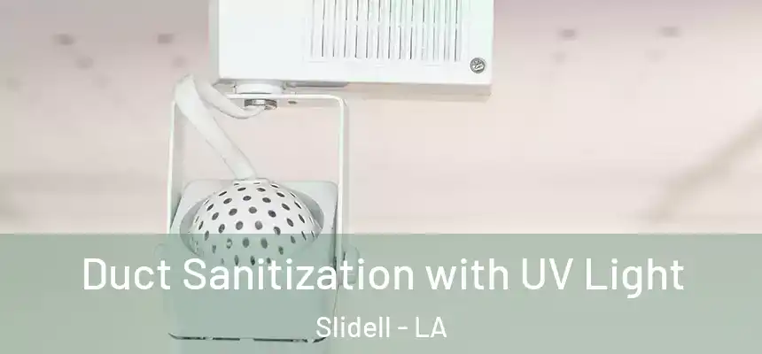  Duct Sanitization with UV Light Slidell - LA