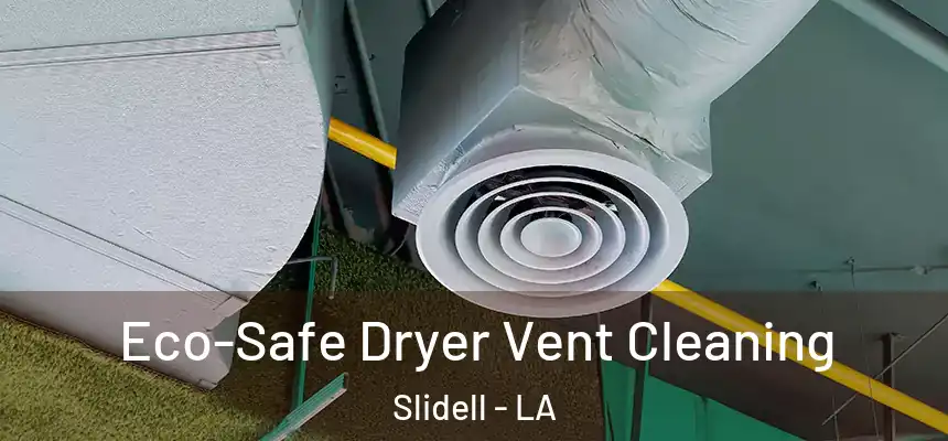 Eco-Safe Dryer Vent Cleaning Slidell - LA
