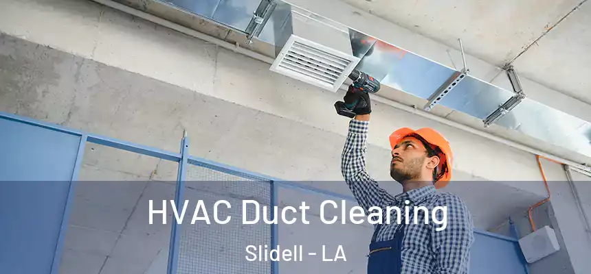  HVAC Duct Cleaning Slidell - LA