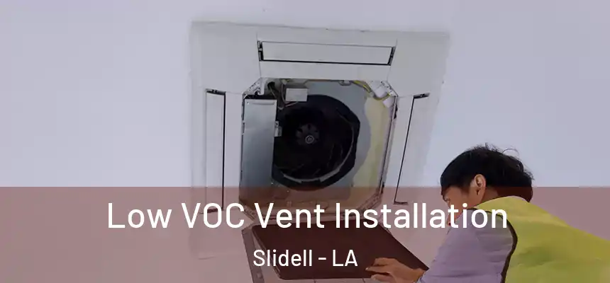  Low VOC Vent Installation Slidell - LA