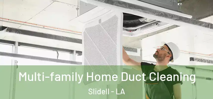  Multi-family Home Duct Cleaning Slidell - LA