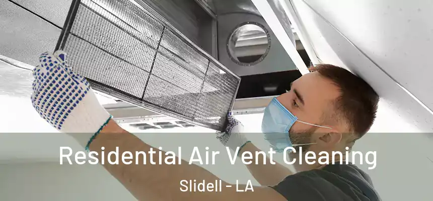  Residential Air Vent Cleaning Slidell - LA
