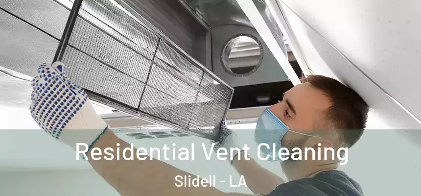  Residential Vent Cleaning Slidell - LA