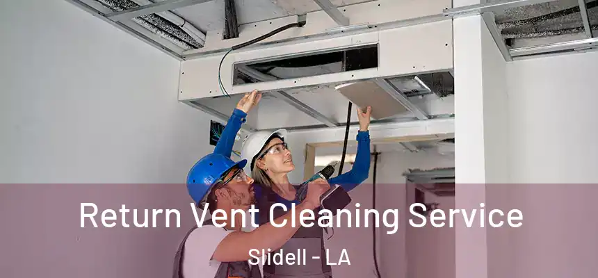  Return Vent Cleaning Service Slidell - LA