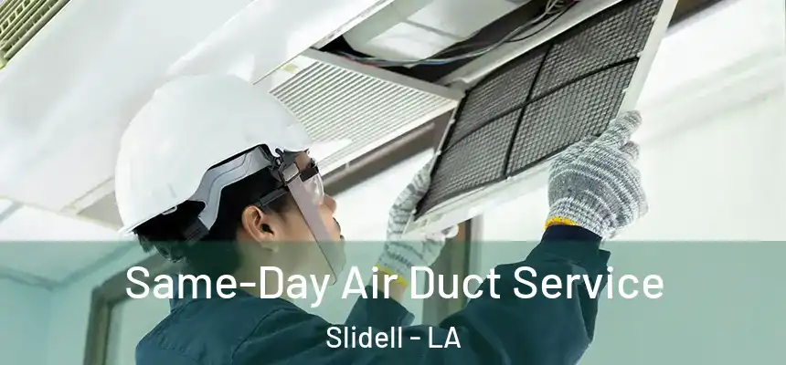  Same-Day Air Duct Service Slidell - LA