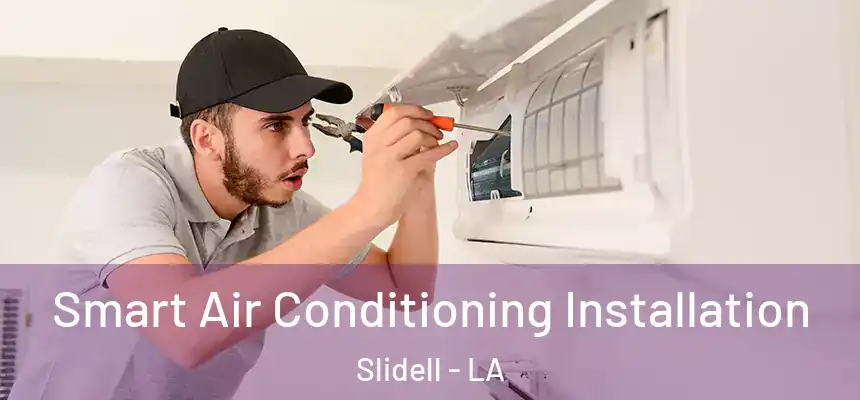  Smart Air Conditioning Installation Slidell - LA
