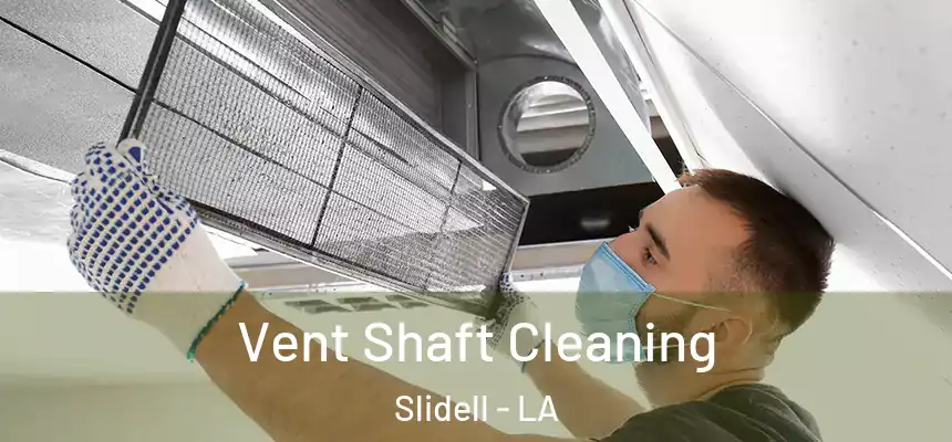  Vent Shaft Cleaning Slidell - LA