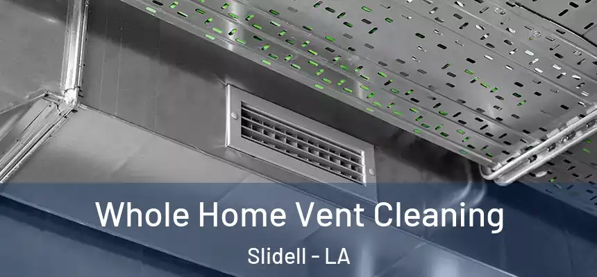 Whole Home Vent Cleaning Slidell - LA